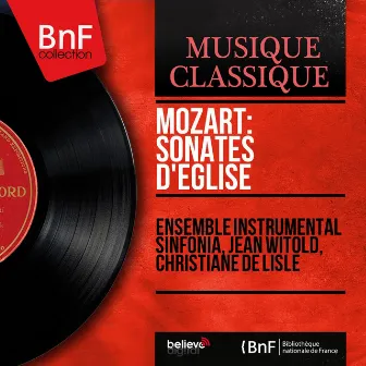 Mozart: Sonates d'église (Mono Version) by Ensemble Instrumental Sinfonia