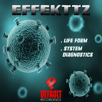 Life Form / System Diagnostics by Effekttz