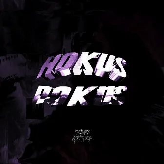 HOKUS POKUS by ANTTH3M