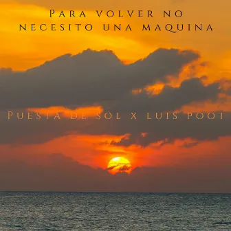 Para Volver No Necesito Una Máquina by Puesta De Sol