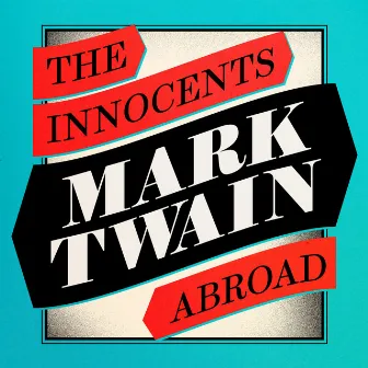 The Innocents Abroad (Unabridged) by Mark Twain