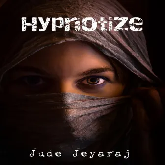 Hypnotize by Jude Jeyaraj