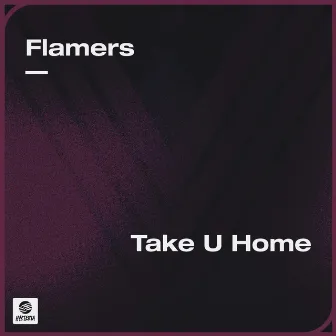 Take U Home by Flamers