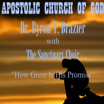 How Great is His Promise (Live) by Pastor Byron T. Brazier