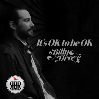 It's Ok to Be Ok by Billy Droze