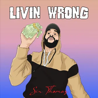 Livin Wrong by Sir Thomas