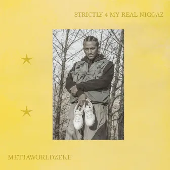 Strictly 4 My Real Niggaz EP by Mettaworldzeke