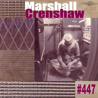 #447 (Deluxe) by Marshall Crenshaw