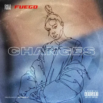 Changes by Chels Fuego