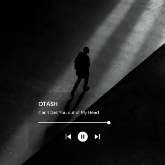 Can't Get You Out of My Head by OTASH