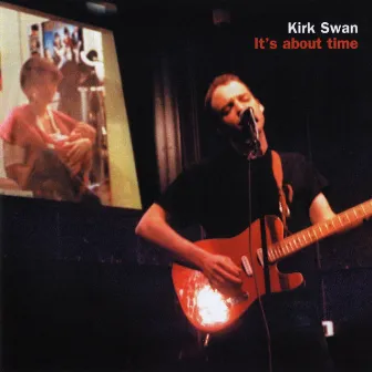 It's About Time (Remixed and Remastered) by Kirk Swan