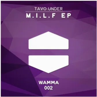 M.I.L.F EP by Tavo Under