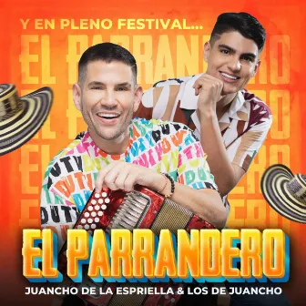 Y en Pleno Festival... El Parrandero by Los de Juancho