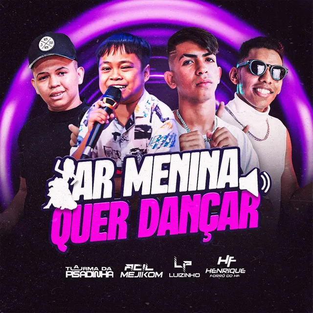 Ar Menina Quer Dançar (Feat. Acil mejikom)