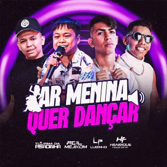 Ar Menina Quer Dançar by Luizinho LP