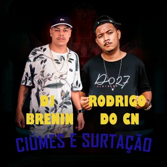 Ciúmes e Surtação by Rodrigo do CN