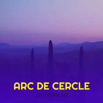 ARC DE CERCLE by XXII LA FOURMILIERE