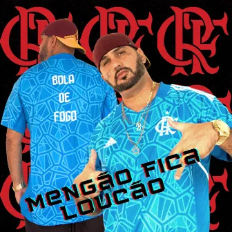 Mengão Fica Loucão by Mc Bola de fogo