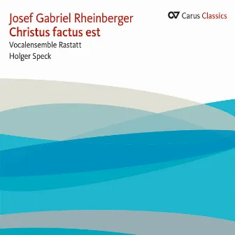 Josef Gabriel Rheinberger: Christus factus est (Carus Classics) by Josef Rheinberger