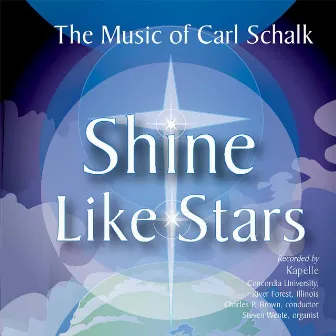 The Music of Carl Schalk: Shine Like Stars by Carl Schalk