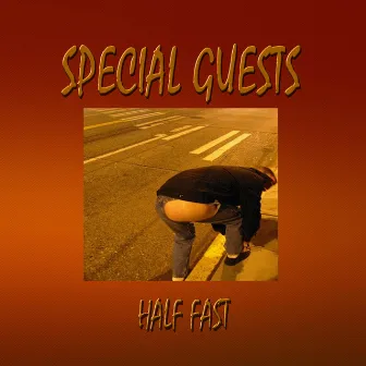 Half Fast by Special Guests