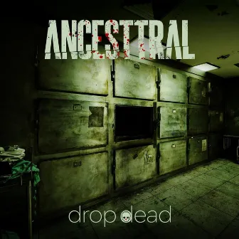 Drop Dead by Ancesttral