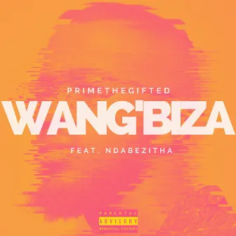 Wang'biza by PrimeTheGifted