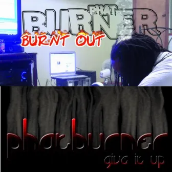 BurntOut / Give It Up by Phatburner