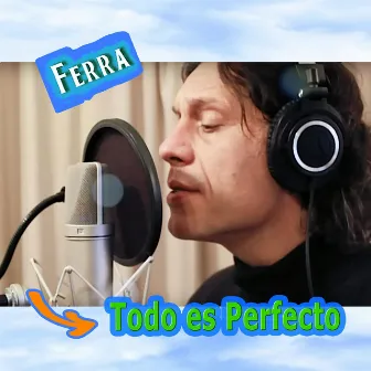 Todo es Perfecto by Ferra