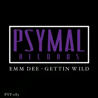 Gettin Wild by EMM DEE