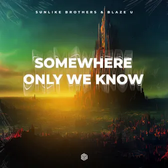 Somewhere Only We Know by Blaze U