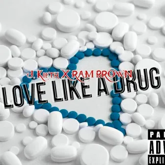 Love Like A Drug by J.Keith