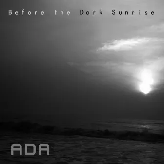 Before the Dark Sunrise by Ada