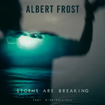 Storms Are Breaking by Albert Frost