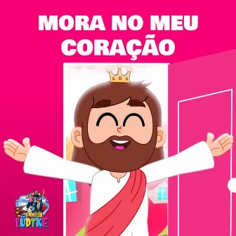 Mora no meu coração by Família Lüdtke