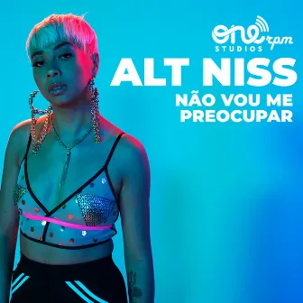 Não Vou Me Preocupar (Sessions) by Alt Niss