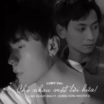 Cho Nhau Một Lời Hứa (LUNY Ver) by Luny Vũ Duy Anh