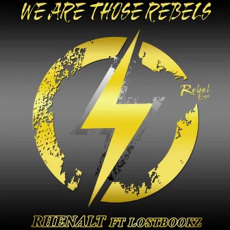 We Are Those Rebels by Rhenalt