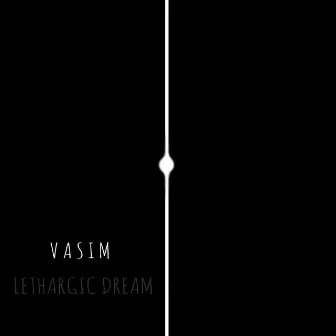 Lethargic Dream by Vasim