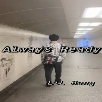 Always Ready by LiL Hang