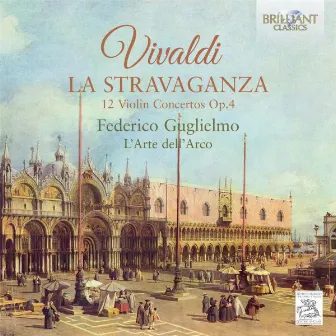 Vivaldi: La Stravaganza, 12 Violin Concertos, Op. 4 by Federico Guglielmo