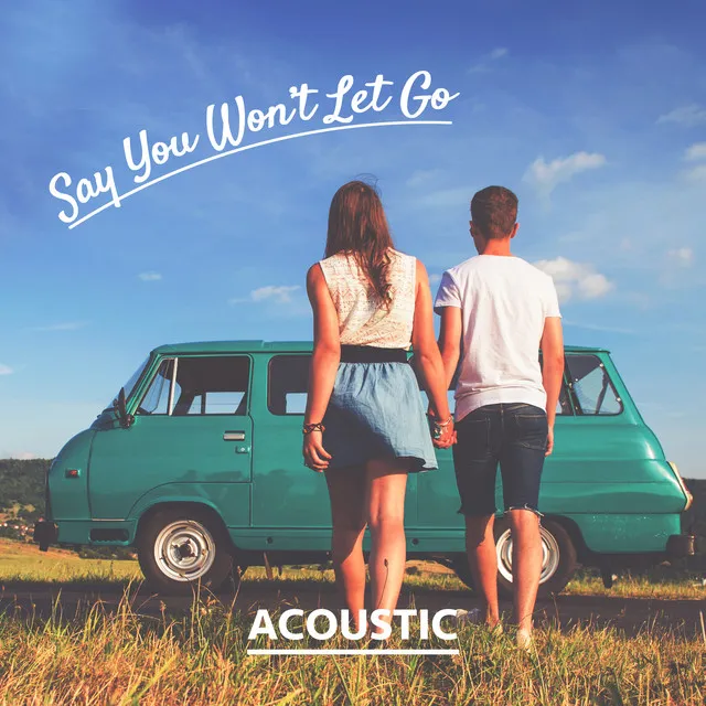 Say You Won't Let Go - Acoustic