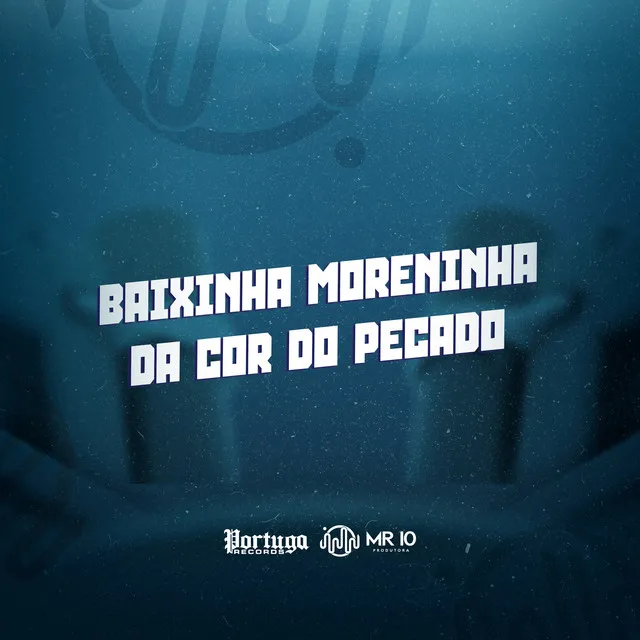 BAIXINHA MORENINHA DA COR DO PECADO