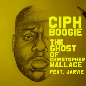 The Ghost of Christopher Wallace (feat. Jarvie) by Ciph Boogie