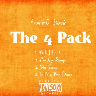 The 4 Pack by Frank'o Shack