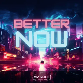 Better Now by eManuL