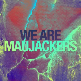 We Are Maujackers by MauJackers