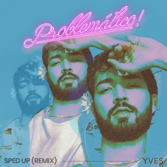 Problemático! - Sped Up (Remix) by YVES