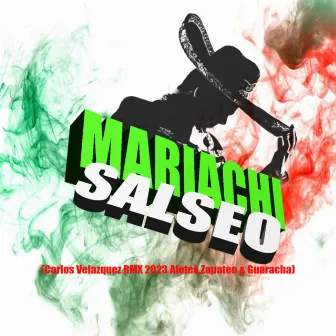 Mariachi Salseo (Carlos Velazquez Rmx 2023 Aleteo,Zapateo & Guaracha) by Carlos Velazquez