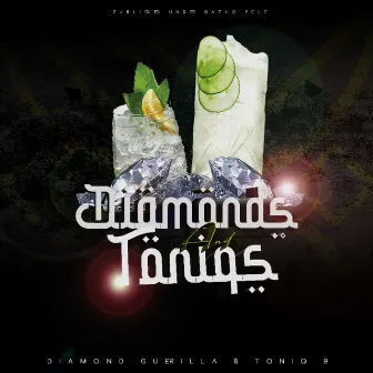 Diamonds and Toniq by Diamond Guerilla